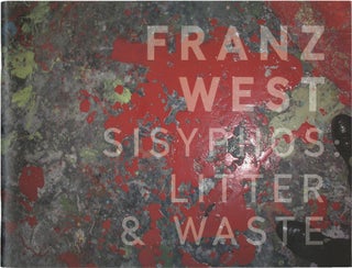 Book #154274] Franz West: Sisyphos: Litter and Waste (First Edition). Franz West, Melitta Kliege,...