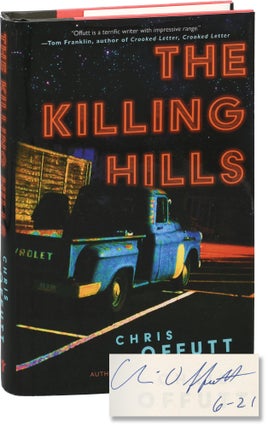 Book #154594] The Killing Hills (First Edition, signed in the year of publication). Chris Offutt