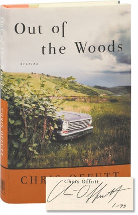 Book #154597] Out of the Woods (First Edition, signed in the year of publication). Chris Offutt