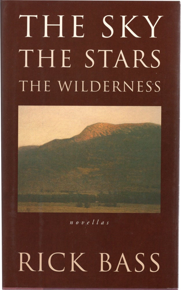 Book #154606] The Sky, the Stars, the Wilderness (First Edition). Rick Bass