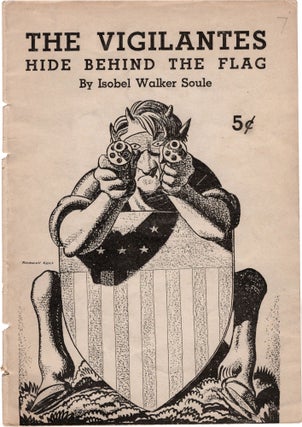 Book #154710] The Vigilantes Hide Behind the Flag (First Edition). Isobel Walker Soule, Rockwell...