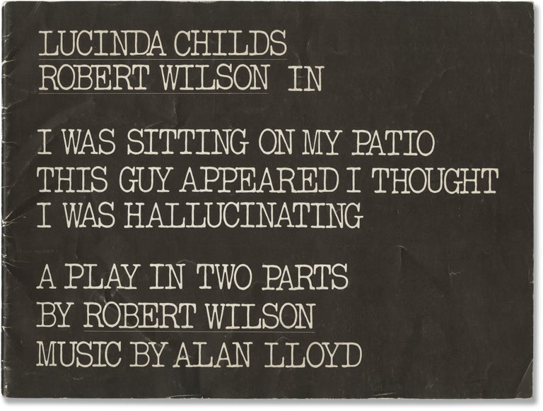 [Book #155042] I Was Sitting on My Patio This Guy Appeared I Thought I Was Hallucinating. Experimental Theatre, Robert Wilson, Lucinda Childs, performer playwright, performer.