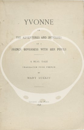 Yvonne or the Adventures and Intrigues of a French Governess with her Pupils