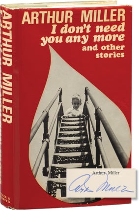 Book #155483] I Don't Need You Anymore and Other Stories (First UK Edition, signed). Arthur Miller