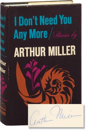 Book #155488] I Don't Need You Anymore: Stories (Signed First Edition). Arthur Miller