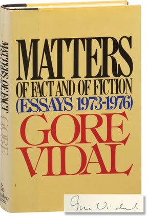 Book #155742] Matters of Fact and Fiction: Essays 1973-1976 (Signed First Edition). Gore Vidal
