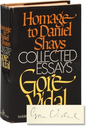 Book #155750] Homage to Daniel Shays: Collected Essays 1952-1972 (Signed First Edition). Gore Vidal