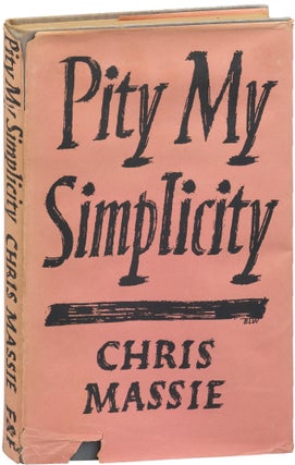 Book #156381] Pity My Simplicity (First UK Edition). Chris Massie