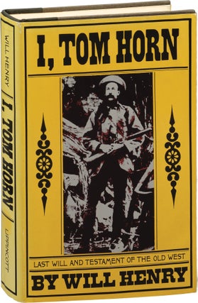 Book #156409] I, Tom Horn (First Edition). Will Henry