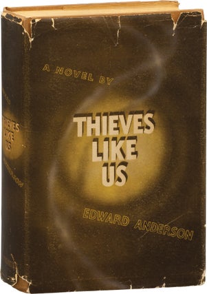 Book #156504] Thieves Like Us (First Edition). Edward Anderson