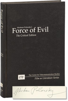 Book #156549] Force of Evil: The Critical Edition (Signed First Edition). Abraham Polonsky