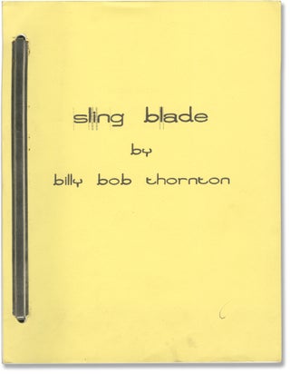 Book #156770] Sling Blade (Original screenplay for the 1996 film). Billy Bob Thornton, Robert...