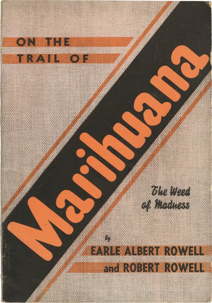 [Book #156840] On the Trail of Marihuana: The Weed of Madness. Earle Albert Rowell, Robert Rowell.