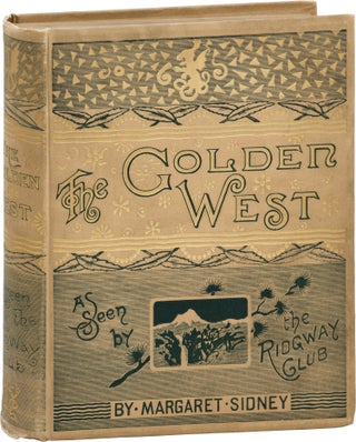 Book #156891] The Golden West As Seen By the Ridgway Club (First Edition). Harriet Mulford Stone...