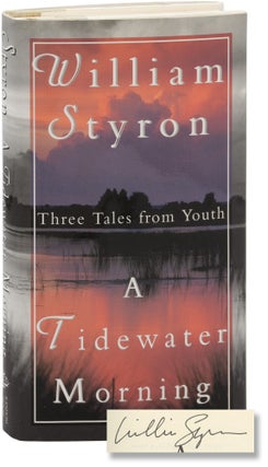Book #157410] A Tidewater Morning: Three Tales from Youth (Signed First Edition). William Styron