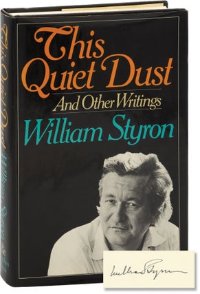 Book #157521] This Quiet Dust: And Other Writings (Signed First Edition). William Styron