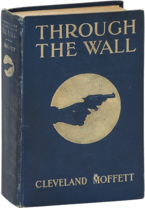 Book #157581] Through the Wall (First Edition). Cleveland Moffett