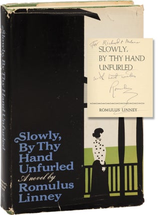 Book #157822] Slowly, By Thy Hand Unfurled (First Edition, inscribed by the author). Romulus Linney