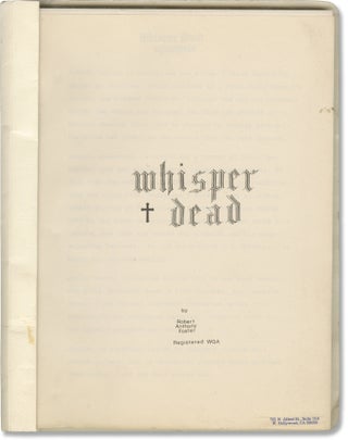 Book #158055] Whisper Dead (Original screenplay for an unproduced film). Robert Anthony Foster,...