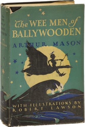 Book #158248] The Wee Men of Ballywooden (First Edition). Arthur Mason, Robert Lawson, illustrations