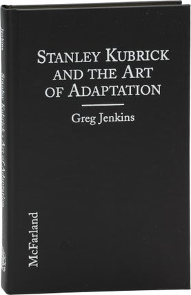 Book #160407] Stanley Kubrick and the Art of Adaptation (First Edition). Stanley Kubrick, Greg...