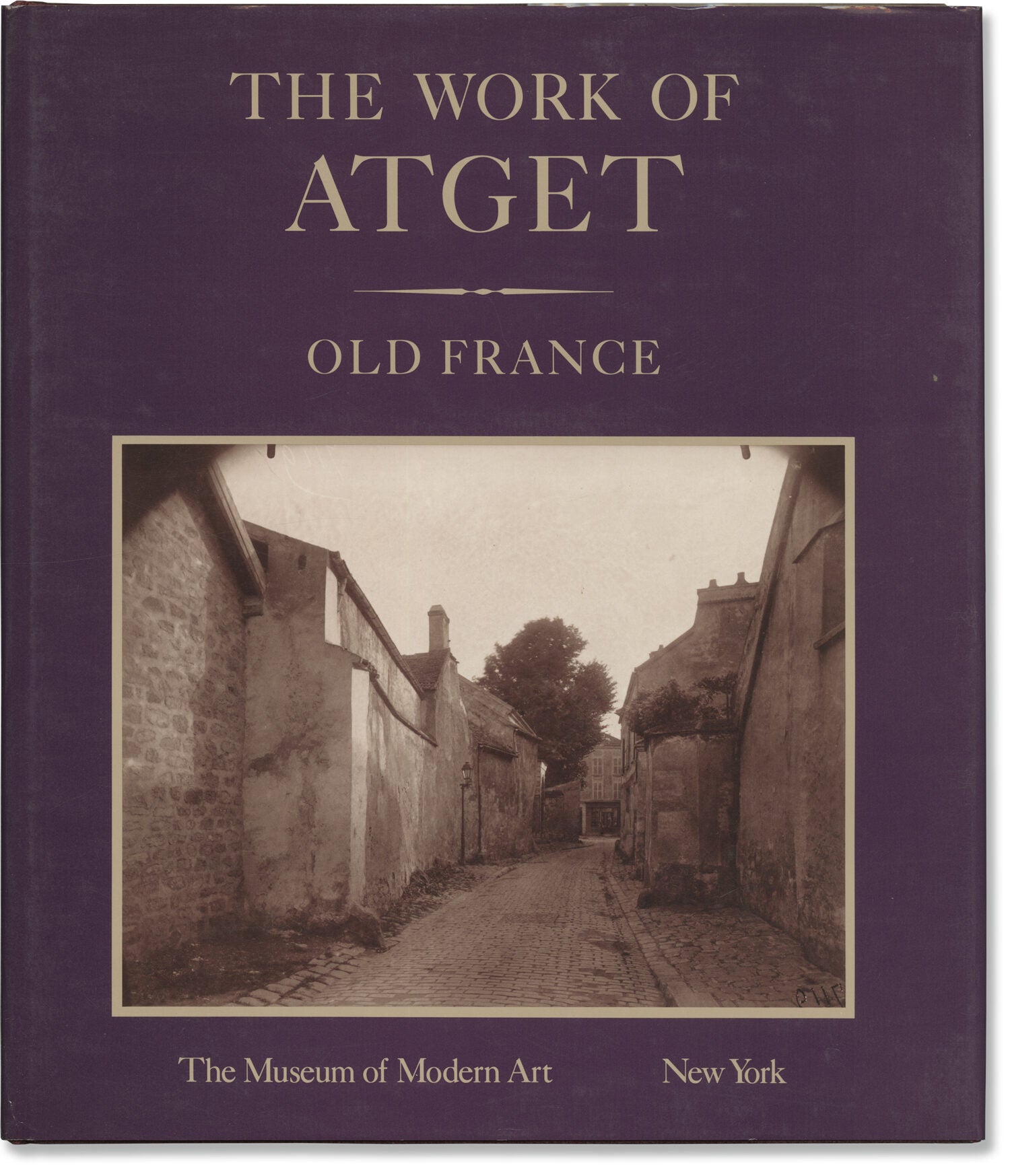 The Work of Atget: Old France, The Art of Old Paris, The Ancien