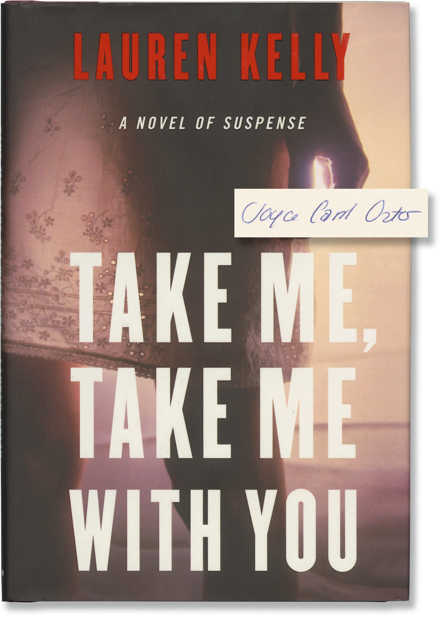 Take Me, Take Me with You | Joyce Carol Oates, Lauren Kelly | First Edition