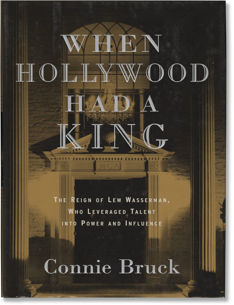 Book #171202] When Hollywood Had a King: The Reign of Lew Wasserman Who Leveraged Talent into...