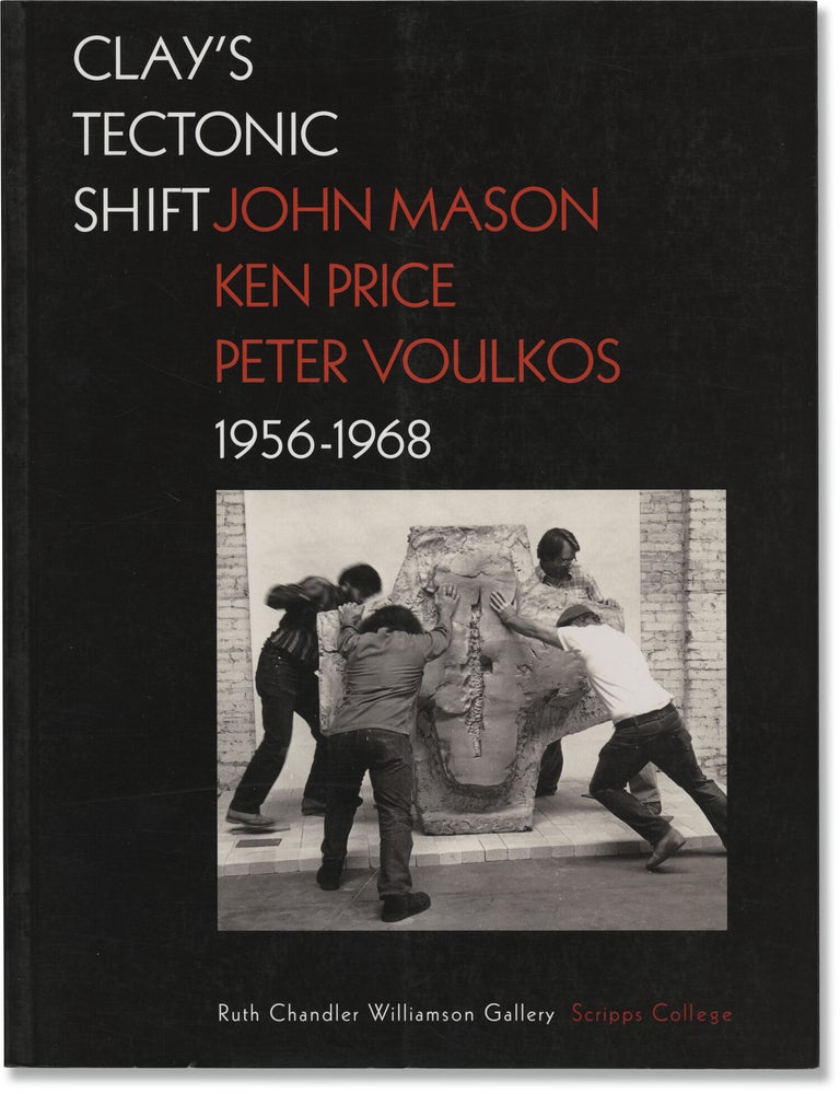 Book #171627] Clay's Tectonic Shift: John Mason, Ken Price, Peter Voulkos 1956-1968 (First...