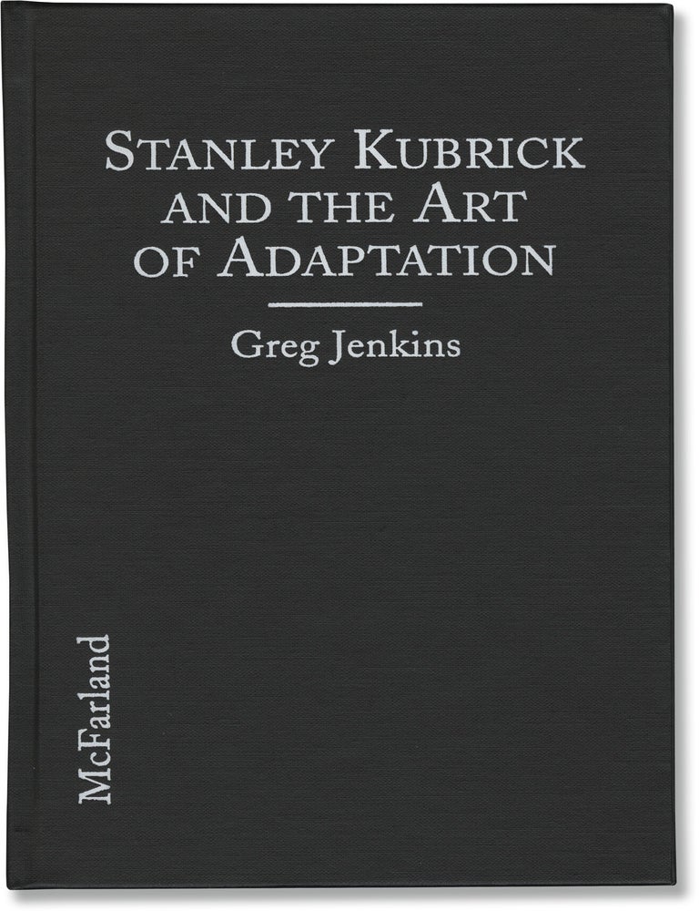 Book #172266] Stanley Kubrick and the Art of Adaptation (Hardcover). Stanley Kubrick, Greg Jenkins