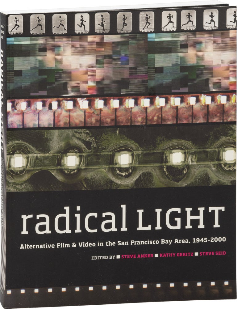 Radical Light: Alternative Film and Video in the San Francisco Bay Area, 1945-2000 (First Edition