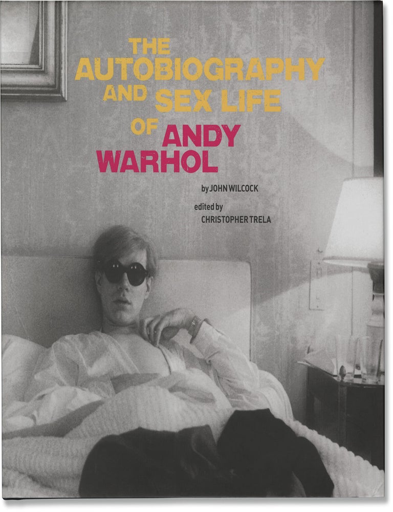 Book #172313] The Autobiography and Sex Life of Andy Warhol (First Edition). Andy Warhol, John...