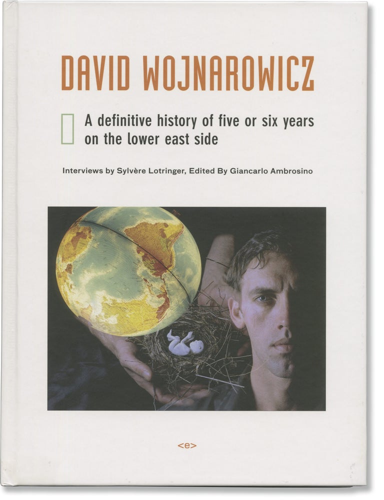 Book #172448] David Wojnarowicz: A Definitive History of Five or Six Years on the Lower East Side...