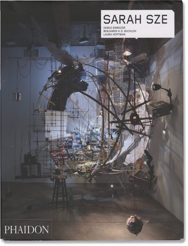 Book #172453] Sarah Sze (First Edition). Sarah Sze, Benjamin Buchloh Okwui Enwezor, Laura Hoptman