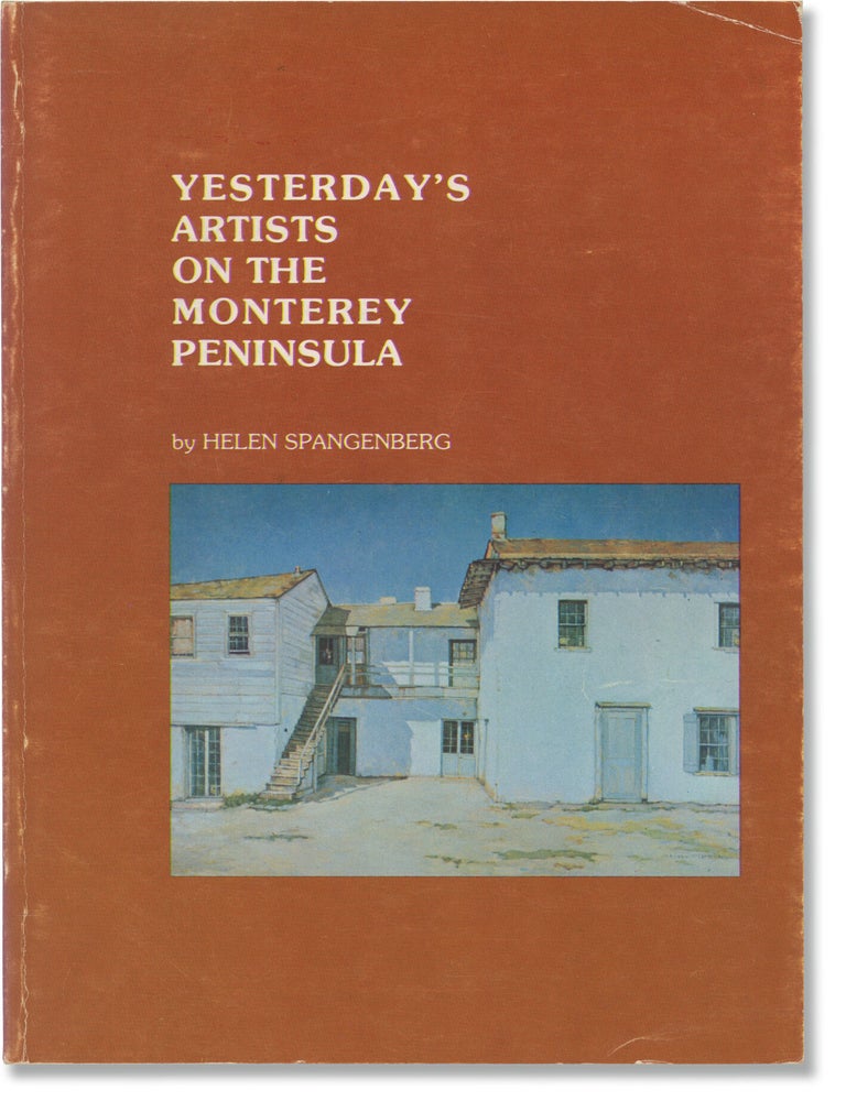 Book #173341] Yesterday's Artists on the Monterey Peninsula (First Edition). Helen Spangenberg