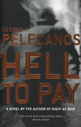 Book #37920] Hell to Pay (First UK Edition, softcover). George P. Pelecanos